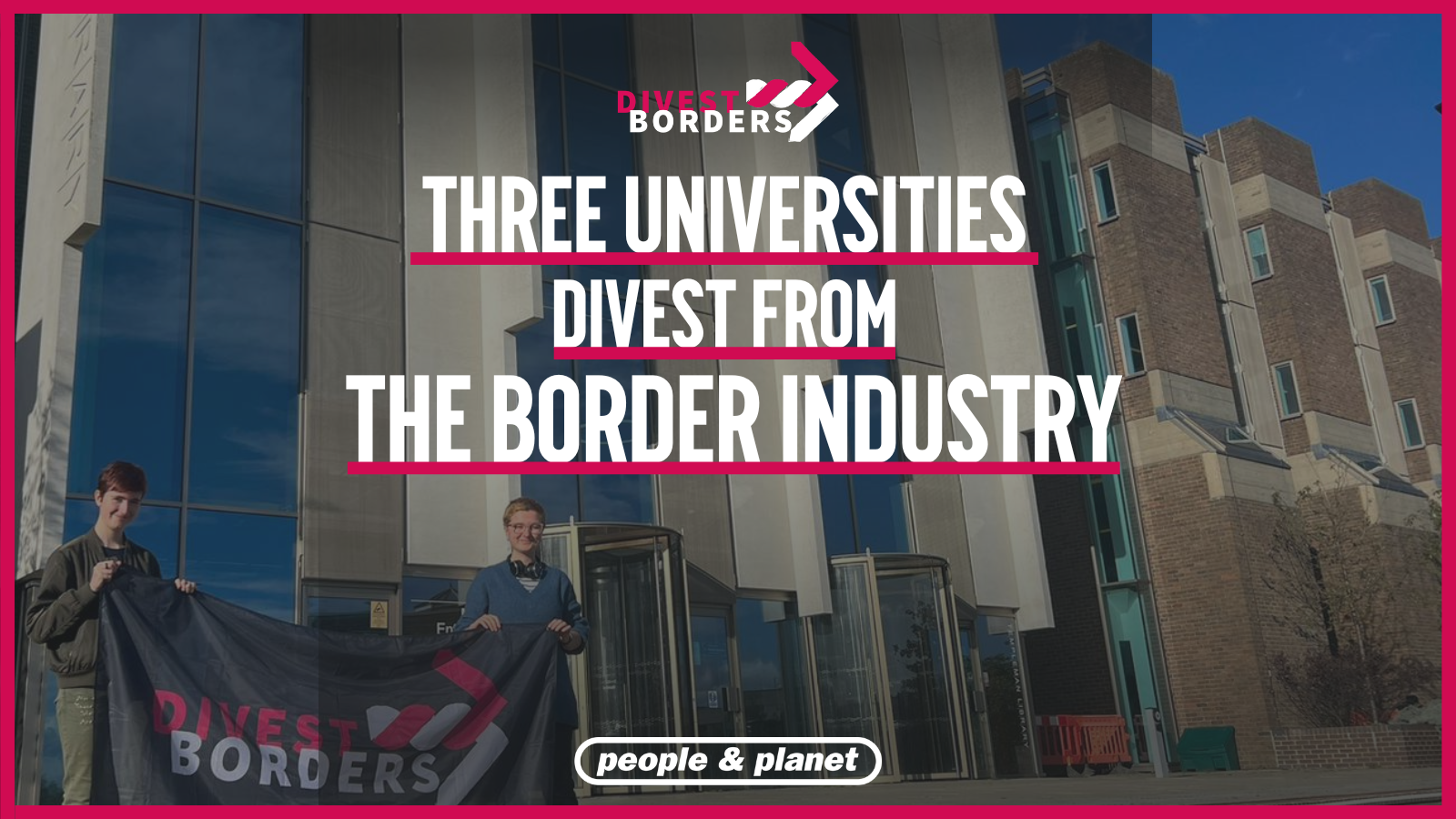 Divest Borders First Three English Universities Divest from the Border Industry ...