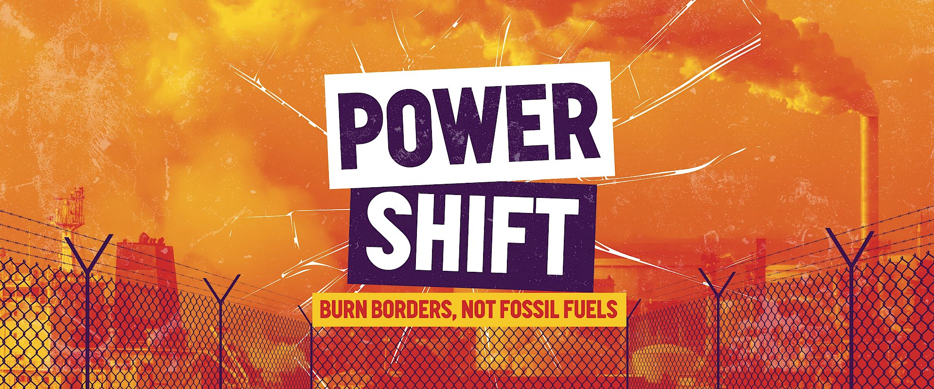 Photograph of fossil fuel industry in orange.  Text overlaid is "Power Shift. Burn borders, not fossil fuels"